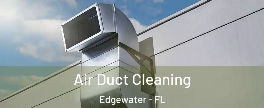  Air Duct Cleaning Edgewater - FL