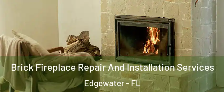  Brick Fireplace Repair And Installation Services Edgewater - FL