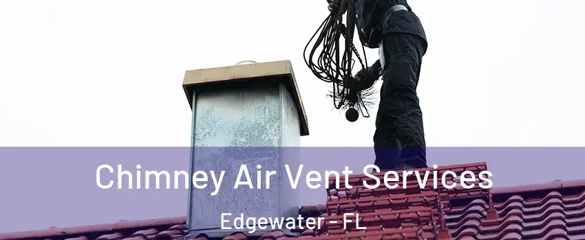  Chimney Air Vent Services Edgewater - FL