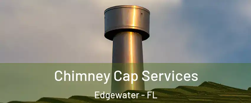  Chimney Cap Services Edgewater - FL