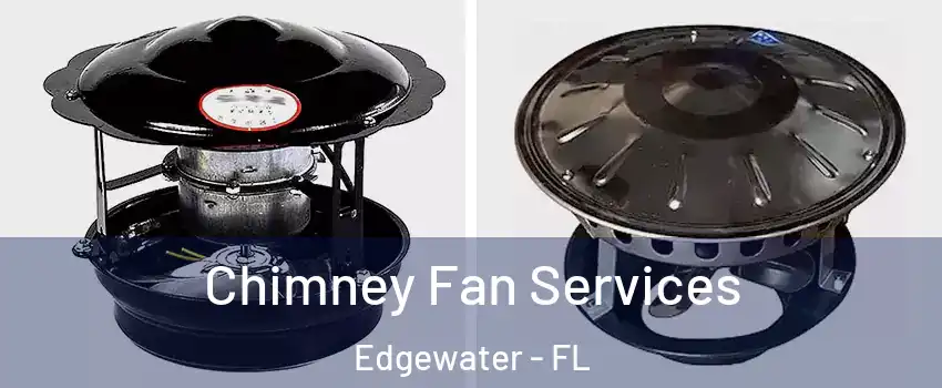  Chimney Fan Services Edgewater - FL
