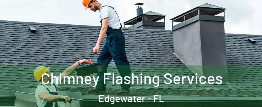  Chimney Flashing Services Edgewater - FL