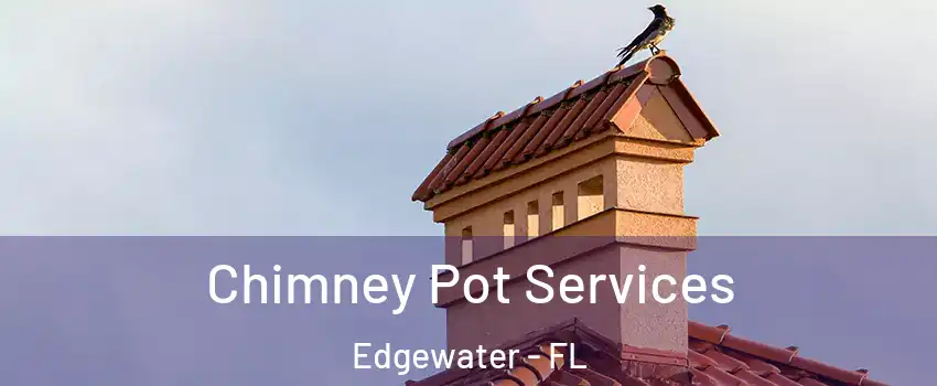  Chimney Pot Services Edgewater - FL
