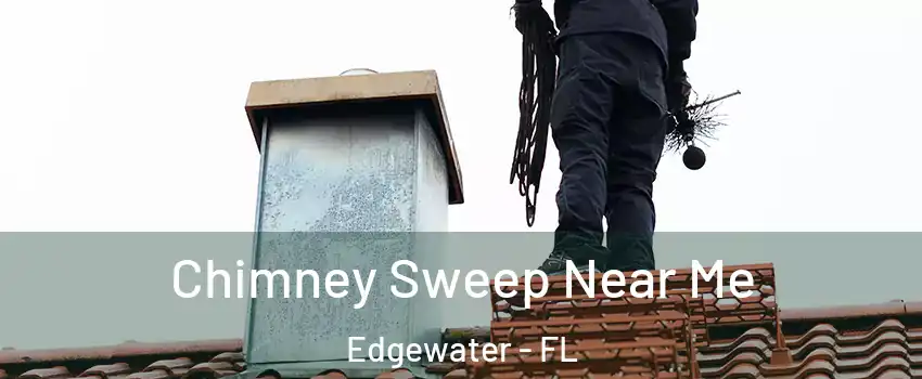  Chimney Sweep Near Me Edgewater - FL