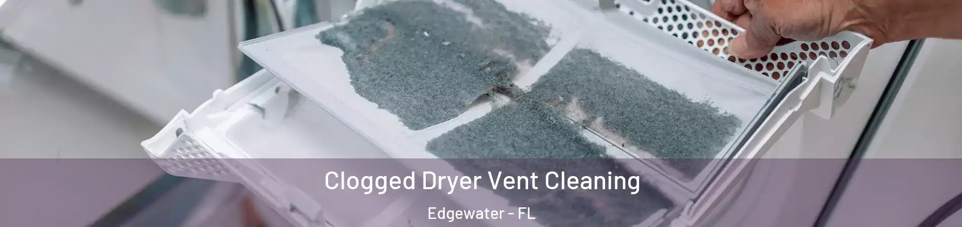  Clogged Dryer Vent Cleaning Edgewater - FL
