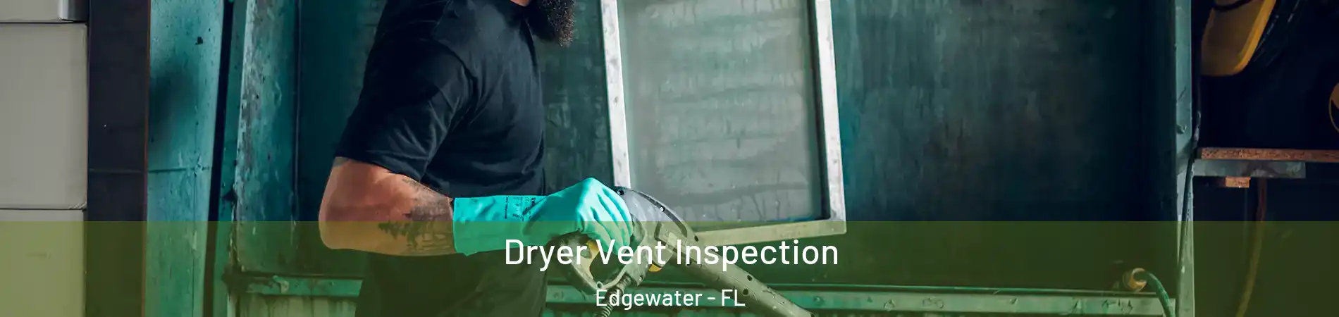  Dryer Vent Inspection Edgewater - FL