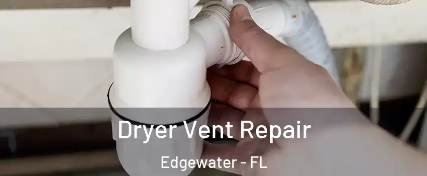  Dryer Vent Repair Edgewater - FL