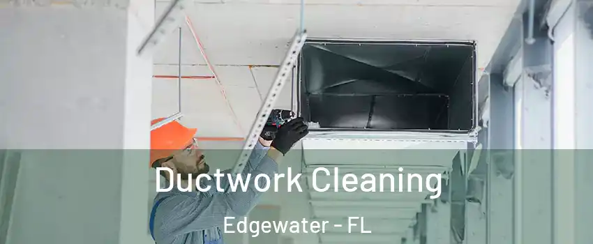  Ductwork Cleaning Edgewater - FL