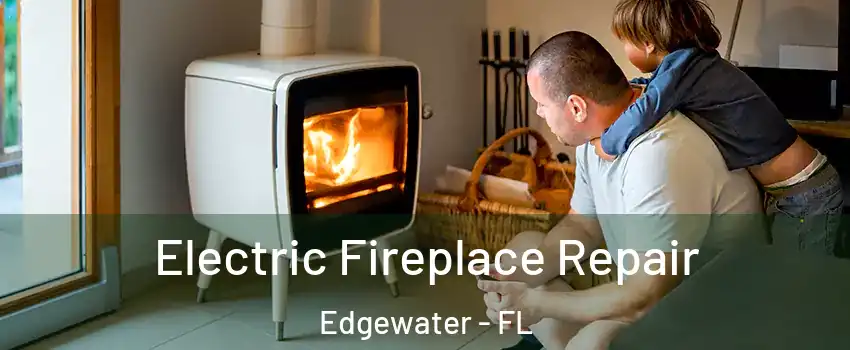  Electric Fireplace Repair Edgewater - FL