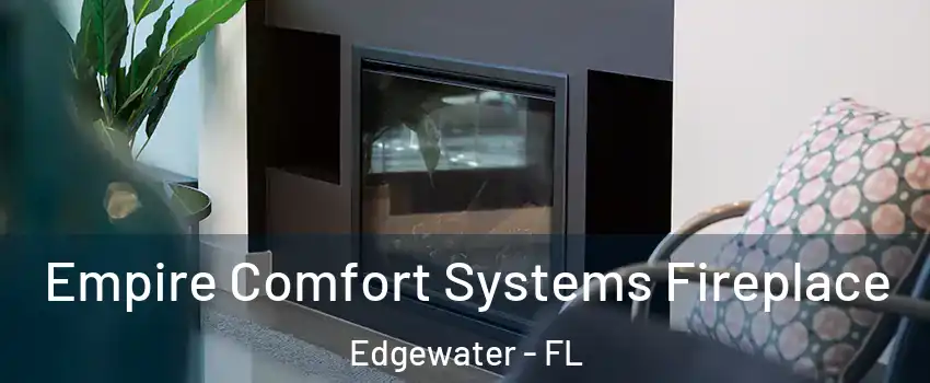  Empire Comfort Systems Fireplace Edgewater - FL