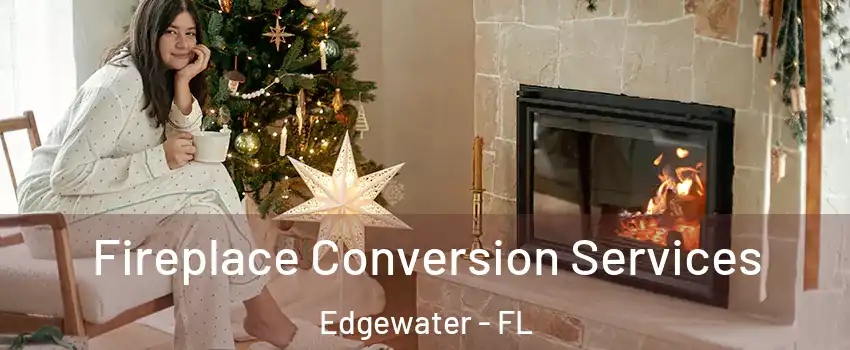  Fireplace Conversion Services Edgewater - FL