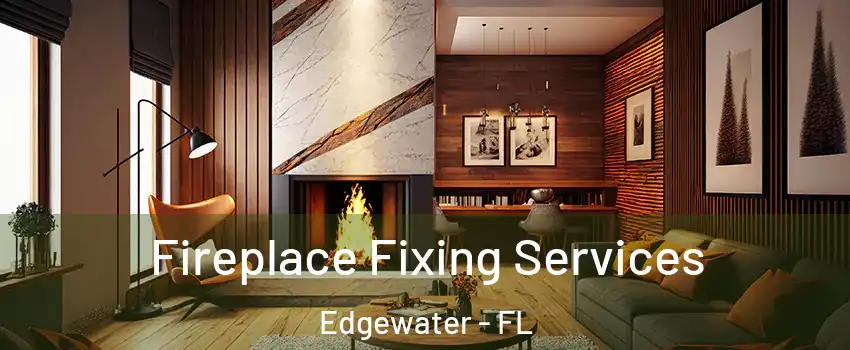  Fireplace Fixing Services Edgewater - FL
