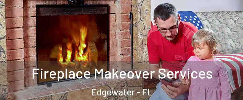  Fireplace Makeover Services Edgewater - FL
