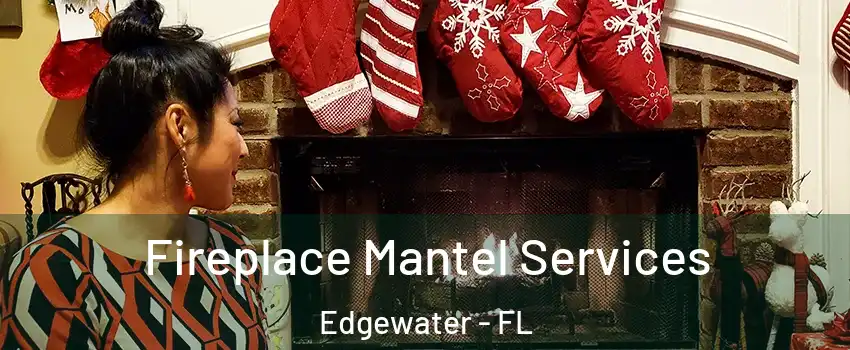  Fireplace Mantel Services Edgewater - FL
