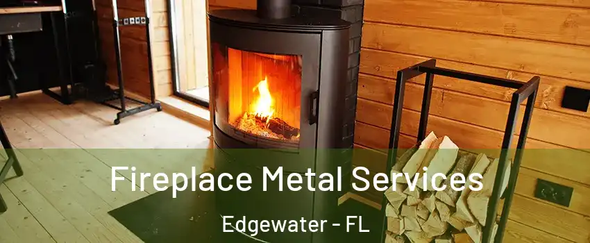  Fireplace Metal Services Edgewater - FL