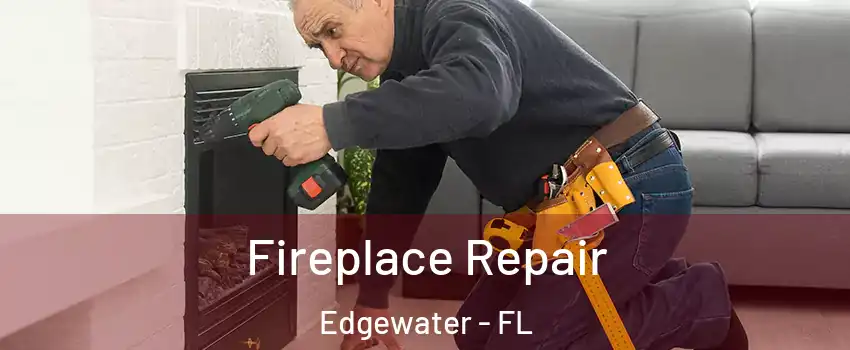  Fireplace Repair Edgewater - FL