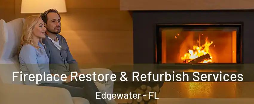  Fireplace Restore & Refurbish Services Edgewater - FL