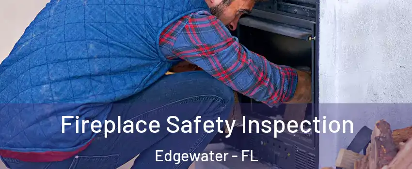  Fireplace Safety Inspection Edgewater - FL