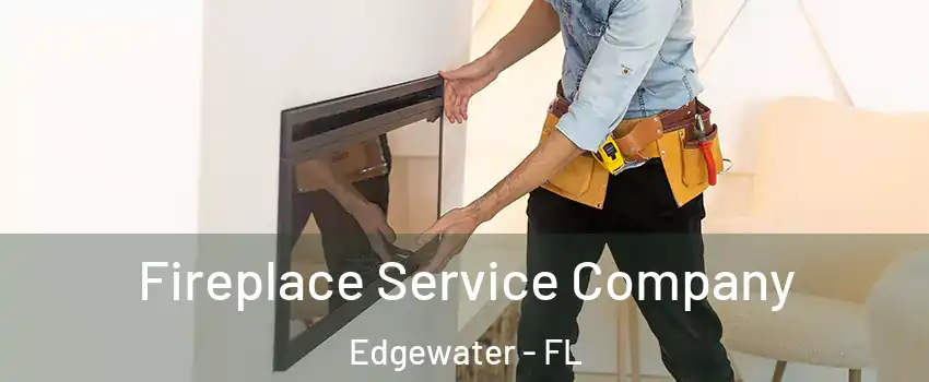  Fireplace Service Company Edgewater - FL