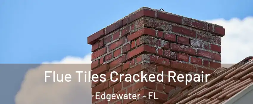  Flue Tiles Cracked Repair Edgewater - FL