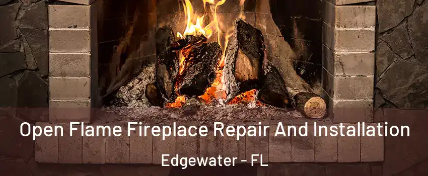  Open Flame Fireplace Repair And Installation Edgewater - FL