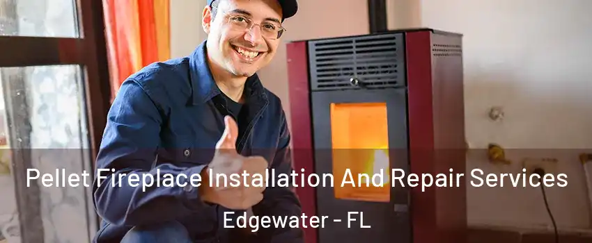  Pellet Fireplace Installation And Repair Services Edgewater - FL