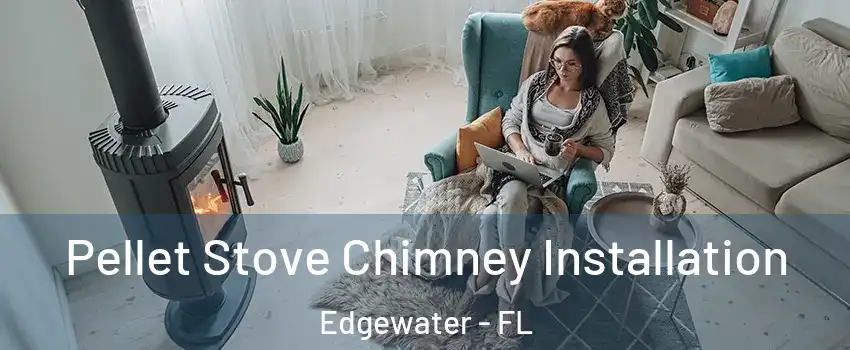 Pellet Stove Chimney Installation Edgewater - FL