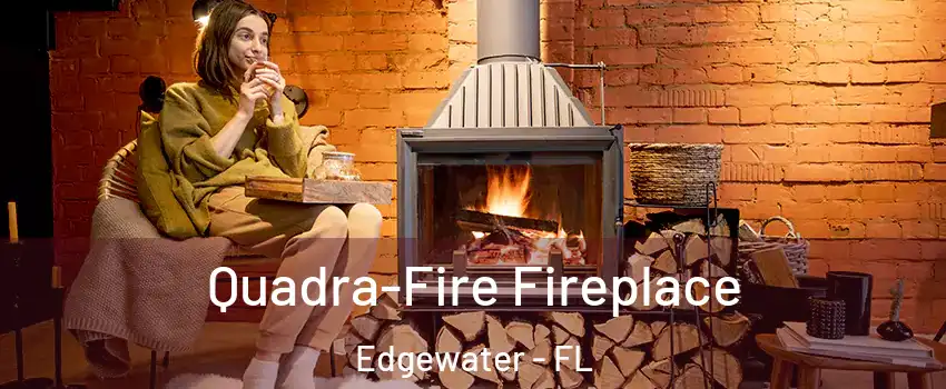  Quadra-Fire Fireplace Edgewater - FL