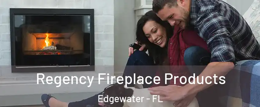  Regency Fireplace Products Edgewater - FL