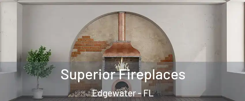  Superior Fireplaces Edgewater - FL