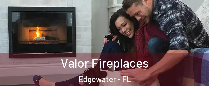  Valor Fireplaces Edgewater - FL