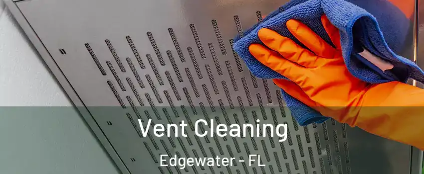  Vent Cleaning Edgewater - FL
