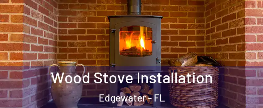  Wood Stove Installation Edgewater - FL