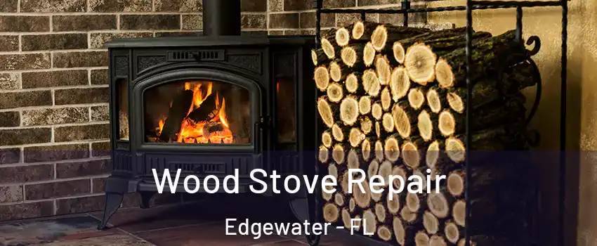  Wood Stove Repair Edgewater - FL